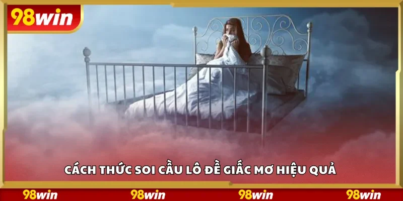 Cách thức soi cầu lô đề giấc mơ hiệu quả 