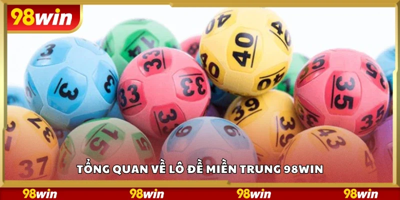 Đôi nét về lô đề miền Trung 98Win