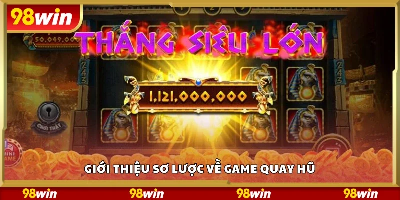 Khái quát sơ lược về game quay hũ