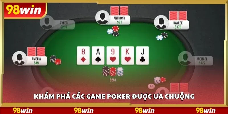 Khám phá các game poker được ưa chuộng