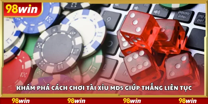 Khám phá cách chơi Tài Xỉu MD5 giúp thắng liên tục
