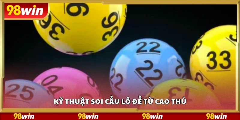 Khám phá kỹ thuật soi cầu lô đề từ cao thủ