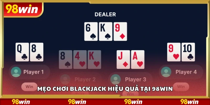 Mẹo chơi Blackjack rules hiệu quả 
