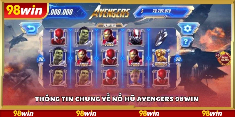 Sơ lược về nổ hũ Avengers 98Win