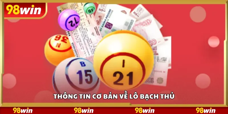 Thông tin cơ bản về lô bạch thủ