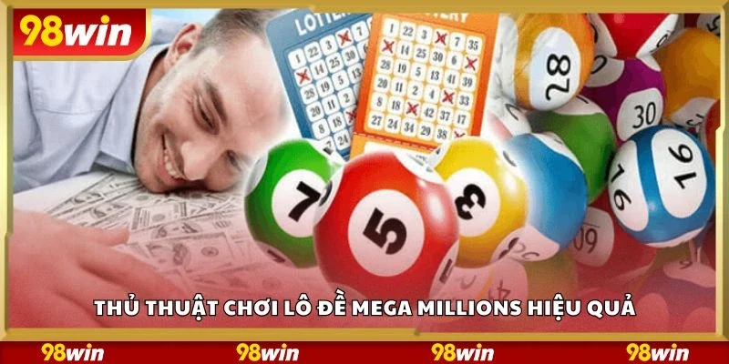 Thủ thuật chơi lô đề mega millions hiệu quả