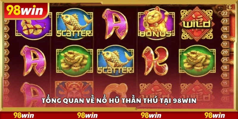 Tổng quan về nổ hũ Thần Thú tại 98Win